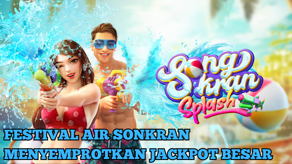 TRIK MUDAH JACKPOT MAIN SONKRAN SPLASH SLOT