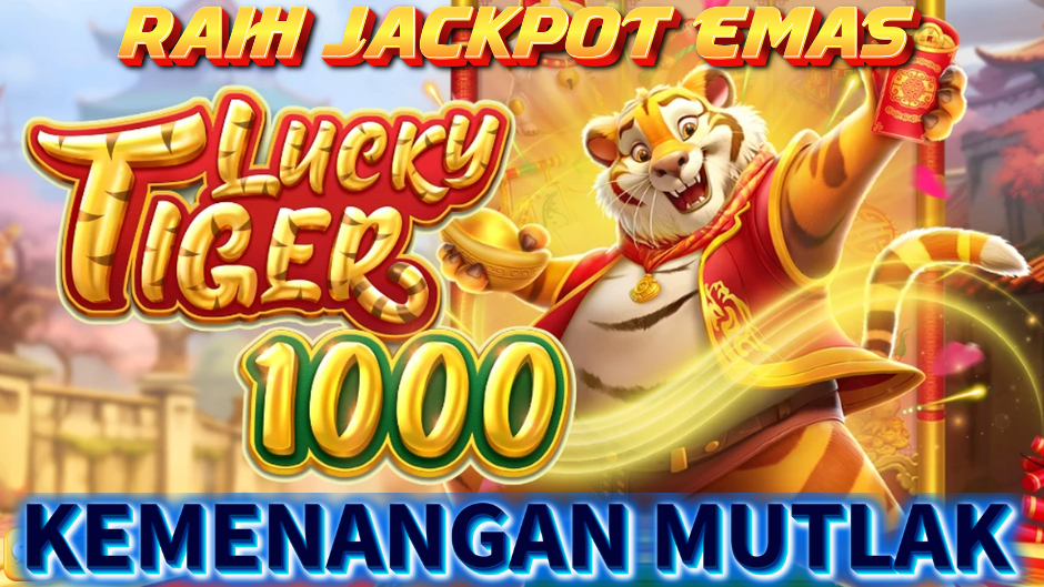MERAIH JACKPOT EMAS DI LUCKY TIGER 1000 SLOT